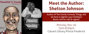 Meet the Author: Shelton Johnson. Monday, Nov 20, 7pm, Author of family comedy trilogy will be here to lighten your holidays! Books will be sold & signed.