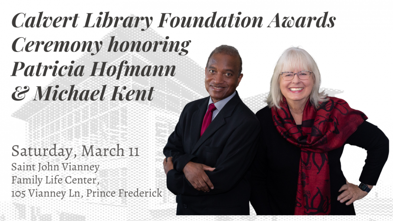 Calvert Library Foundation Awards Ceremony honoring Patricia Hofmann & Michael Kent March 11