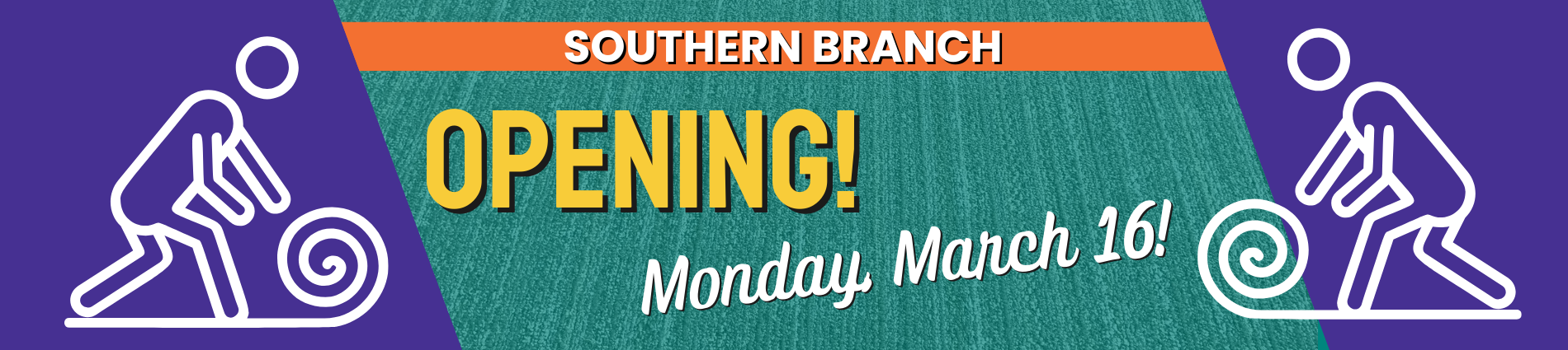 Southern branch Opening! Monday, March 16!
